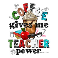 Coffee Gives Me Teacher Power Premium Tee | Teevron