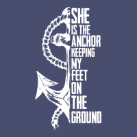 She Is The Anchor Keeping My Feet On The Ground Vintage Tee | Teevron