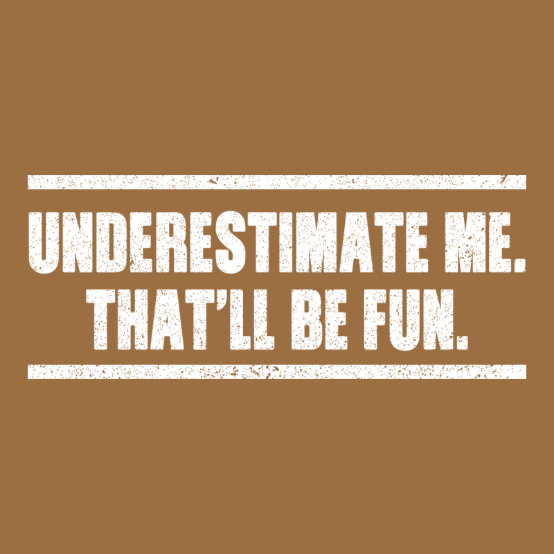 Underestimate Me That Ll Be Fun Vintage Tee by Bettercallsaul | Teevron