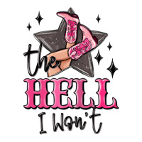 the hell i wont cowgirl | Teevron