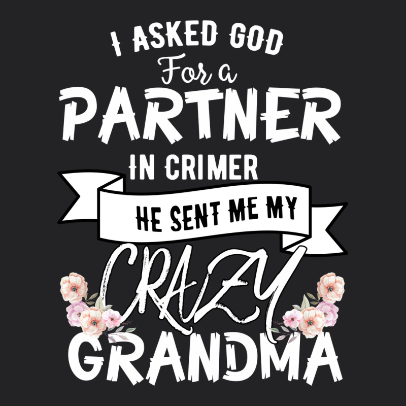 I Asked God For A Partner In Crime He Sent Me My Crazy Grandma Vintage Tee by Bettercallsaul | Teevron