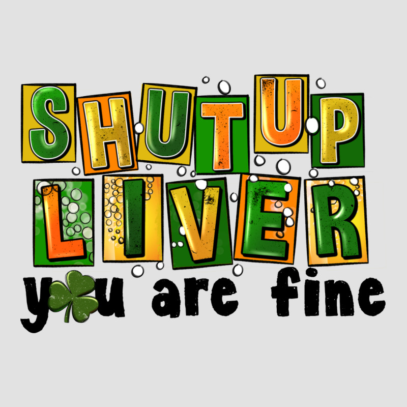 Shut Up Liver You Are Fine Premium Hoodie by FaDigitalArtStudio | Teevron