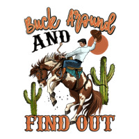 Buck Around And Find Out Rodeo Cowboy Premium Tee | Teevron