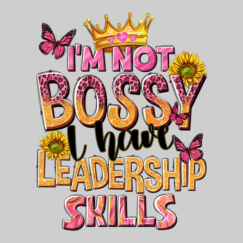 Im Not Bossy I Just Have Leadership Skills Premium Tee by NancyCooperArtShop | Teevron