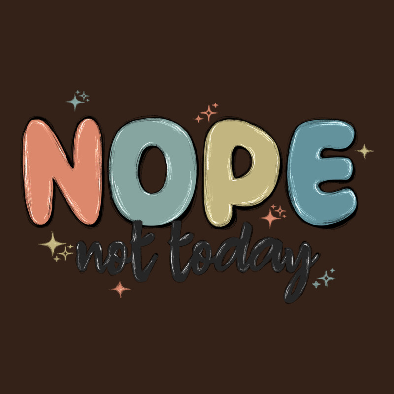 Nope Not Today Heavy Core Tee by MaliasSmallBusiness | Teevron