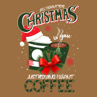 All I Want For Christmas Is You Just Kidding I Want Coffee Vintage Tee | Teevron
