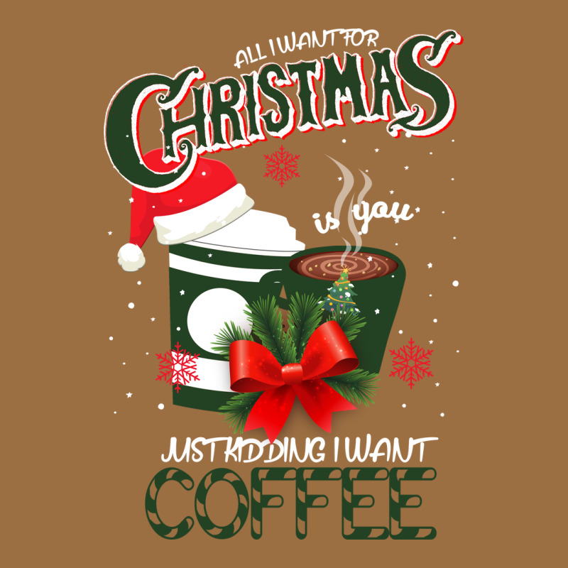 All I Want For Christmas Is You Just Kidding I Want Coffee Vintage Tee by Bettercallsaul | Teevron