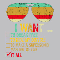 I Want To Break Free To Ride My Bicycle Want It All Classic Tee | Teevron