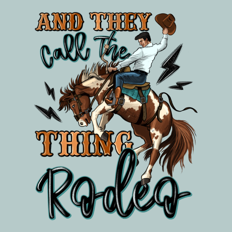 And They Call The Thing Rodeo Cowboy Heavy Core Tee by MaliasSmallBusiness | Teevron