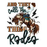 and they call the thing rodeo cowboy | Teevron