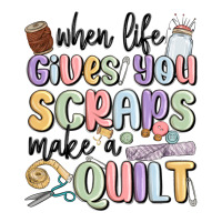 when life gives you scraps make a quilt | Teevron