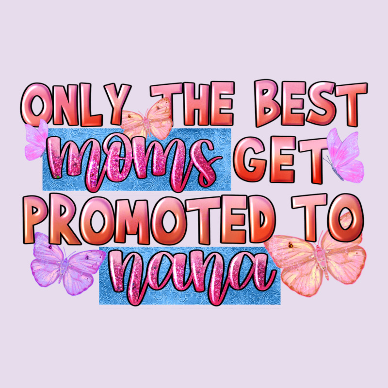Only The Best Moms Get Promoted To Nana Premium Hoodie by FaDigitalArtStudio | Teevron