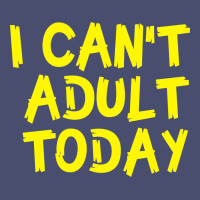 I Can T Adult Today Vintage Tee | Teevron
