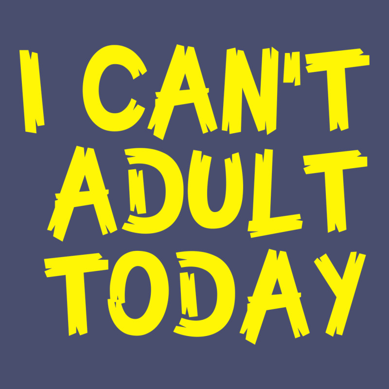 I Can T Adult Today Vintage Tee by Bettercallsaul | Teevron