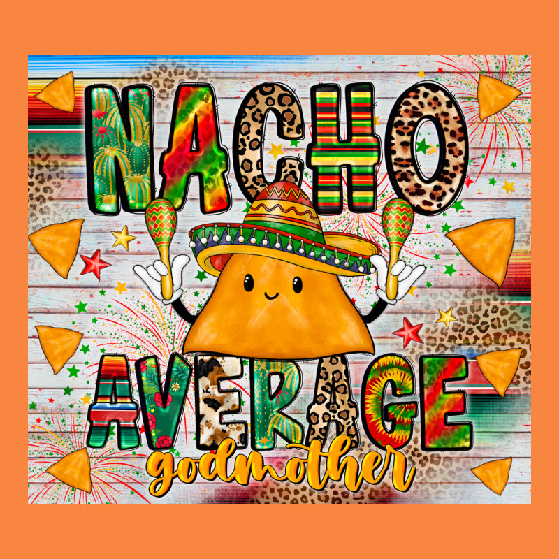 Nacho Average God Mother Premium Sweatshirt by CowhideDigitalArt | Teevron