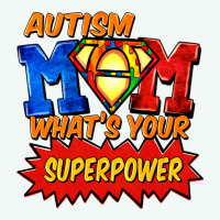 Autism Mom What's Your Superpower Mother's Day Premium Hoodie | Teevron