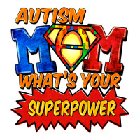 Autism mom what's your superpower Mother's Day | Teevron