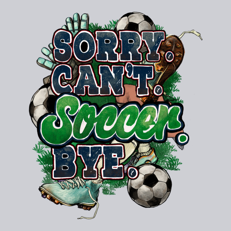 Sorry Can't Soccer Bye Heavyweight Sweatshirt by HowdyJamesFarm | Teevron