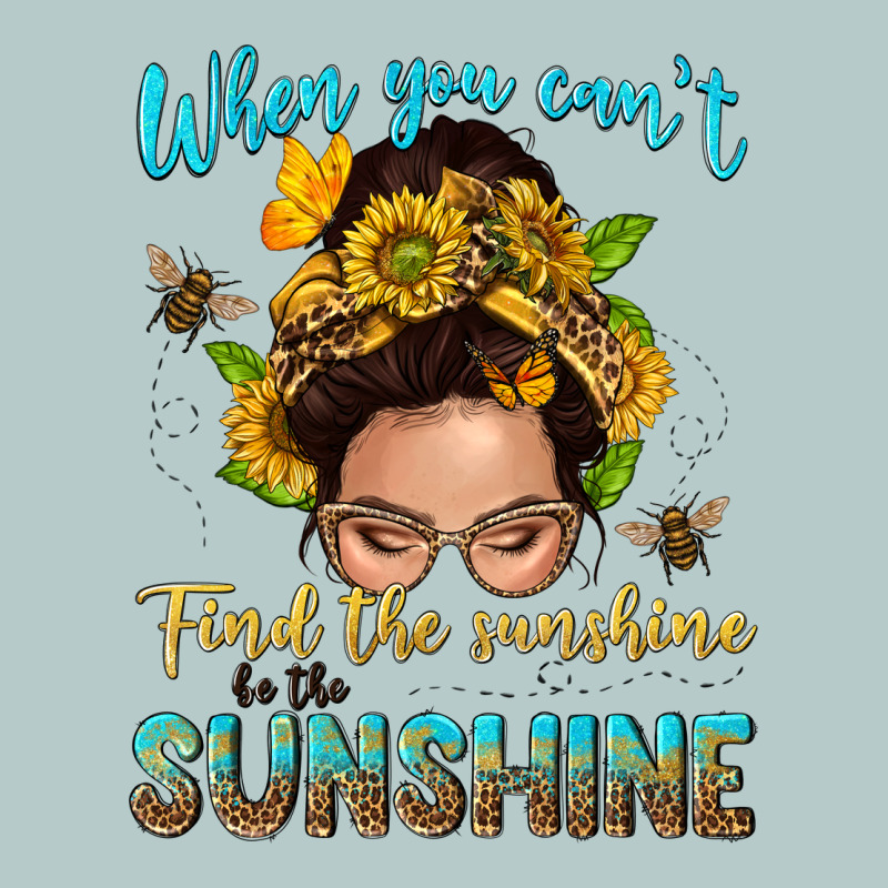 When You Cant Find The Sunshine Be The Sunshine Me Heavy Core Tee by NancyCooperArtShop | Teevron