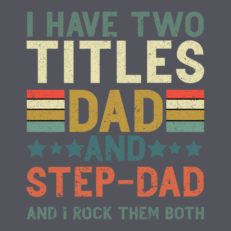 I Have Two Tıtles Dad And Step Dad And I Rock Them Vintage Hoodie by Bettercallsaul | Teevron