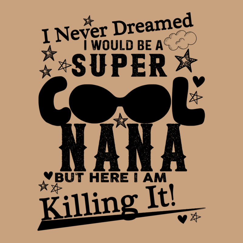 I Never Dreamed I Would Be A Super Cool Nana Vintage Tee by Bettercallsaul | Teevron