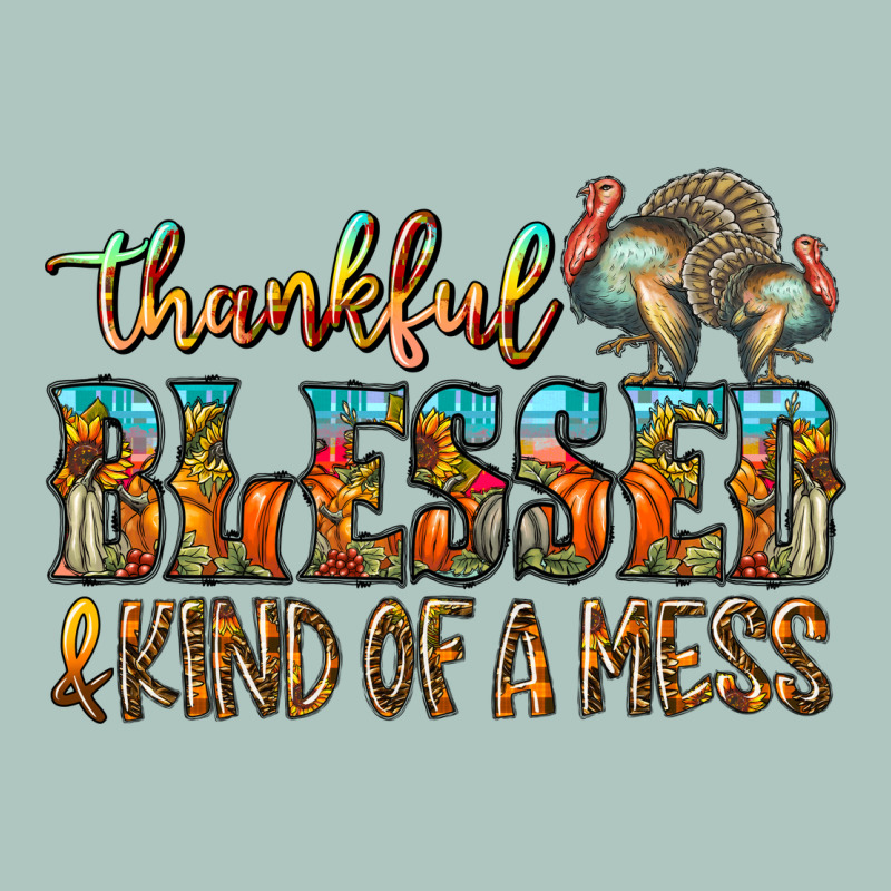Thankful Blessed And Kind Of A Mess Premium Sweatshirt by CowhideDigitalArt | Teevron