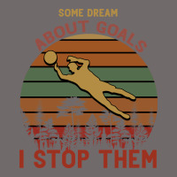 Some Dream About Goals I Stop Them Urban Heavy Tee | Teevron