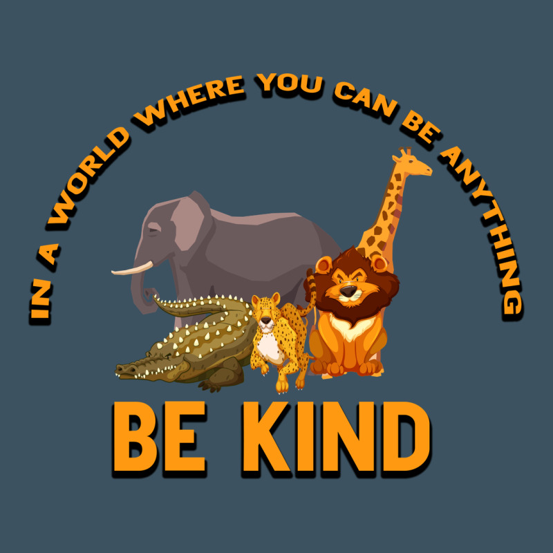 In A World Where You Can Be Anything Bee Kind Urban Heavy Tee by Bettercallsaul | Teevron