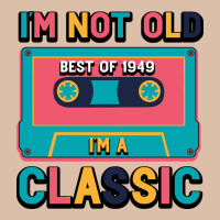 I'm Not Old Best Old Best Of 1949 I'm A Classic Urban Heavy Tee | Teevron