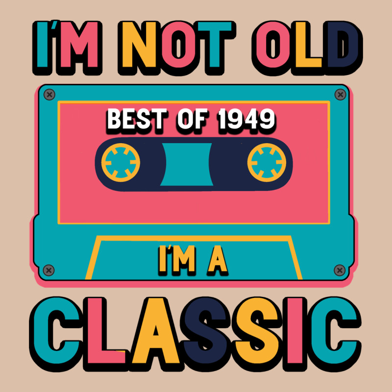 I'm Not Old Best Old Best Of 1949 I'm A Classic Urban Heavy Tee by Bettercallsaul | Teevron