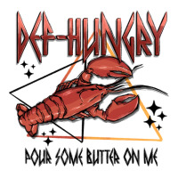 def hungry pour dome butter on me | Teevron