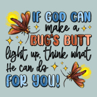 If God Can Make A Bug's Butt Light Up Heavy Core Tee | Teevron