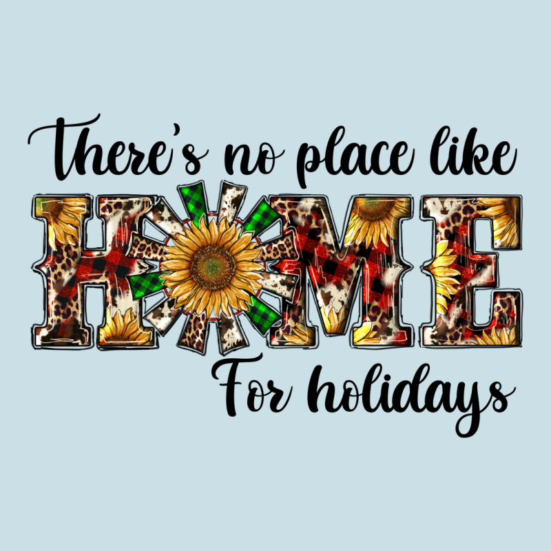 There's No Place Like Home For Holidays Ladies Tee by RanaPortraitStore | Teevron