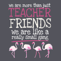 We Are More Than Just Teacher Friends We Are Like A Really Small Gang Vintage Hoodie | Teevron