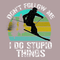 Don T Follow Me I Do Stupid Things Vintage Hoodie | Teevron