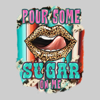 Pour Some Sugar On Me Premium Tee | Teevron