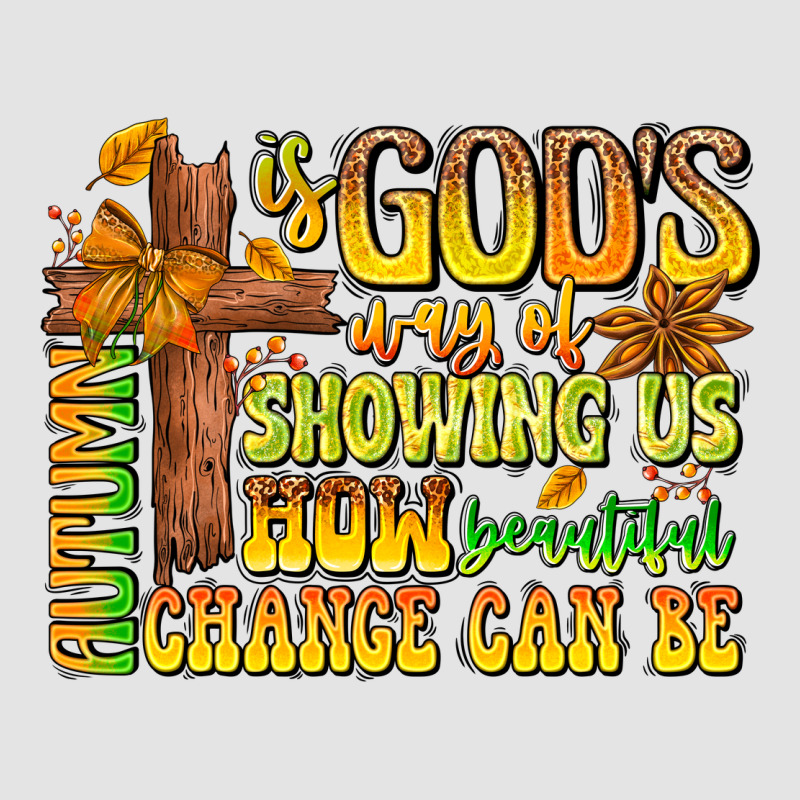 Autumn Is God's Way Of Showing Us How Beautiful Ch Premium Sweatshirt by CowhideDigitalArt | Teevron