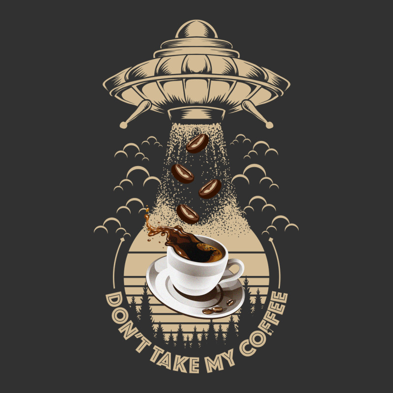 Don't Take My Coffee Urban Heavy Tee by Bettercallsaul | Teevron