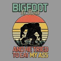 Bigfoot Is Real And He Tried To Eat My Ass Vintage Hoodie | Teevron