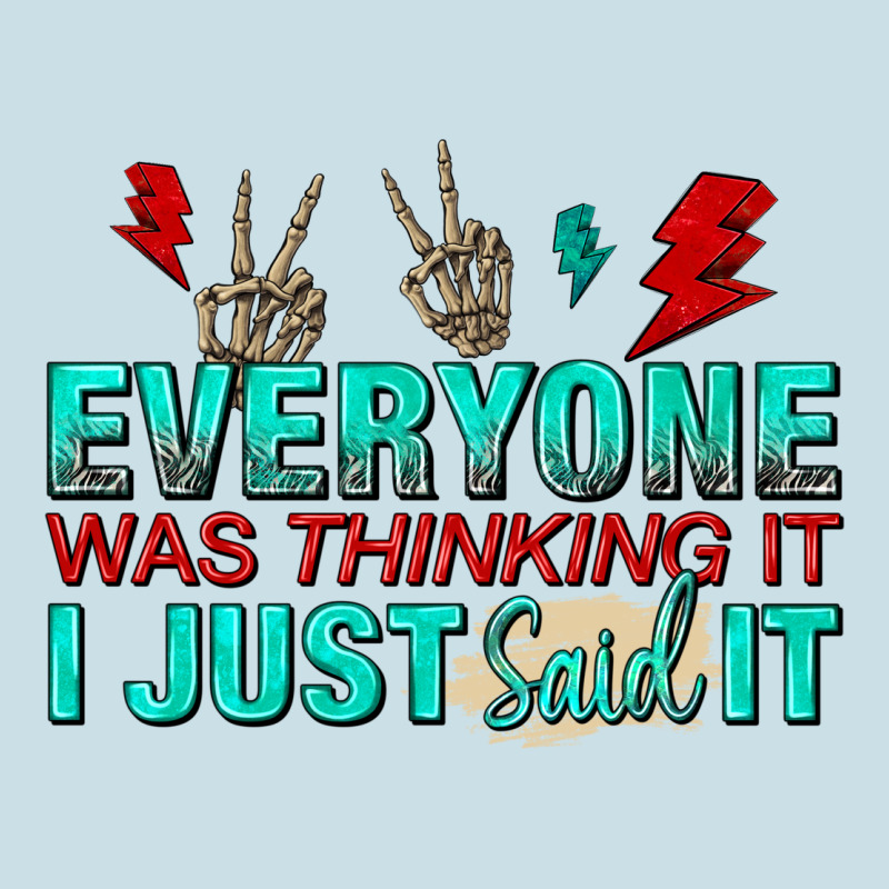 Everyone Was Thinking It I Just Said Ladies Tee by NancyCooperArtShop | Teevron