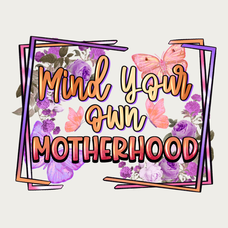 Mind Your Own Motherhood Mother's Day Zipper Hoodie by FaDigitalArtStudio | Teevron