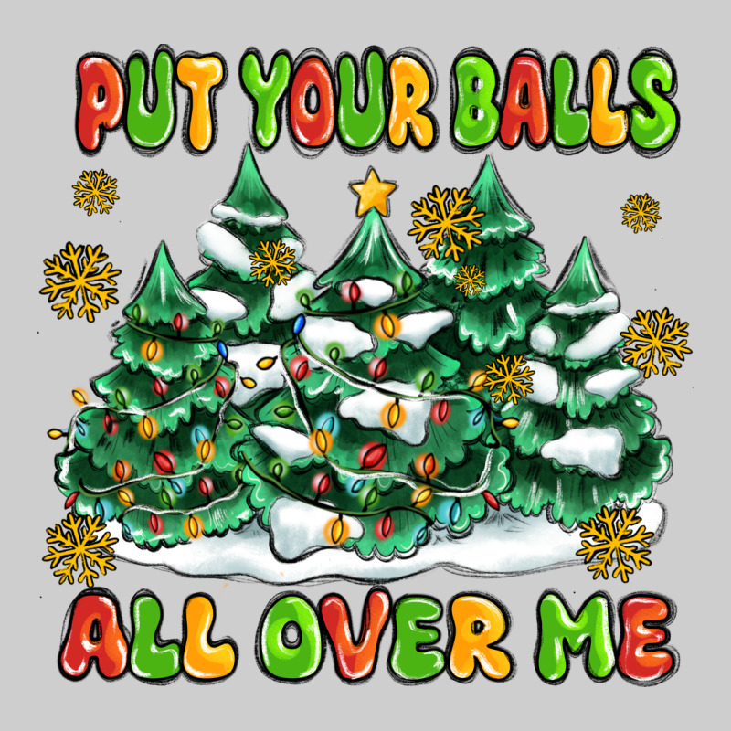 Put Your Balls All Over Me Premium Tee by MaliasSmallBusiness | Teevron