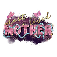 Most loved mother Mother's Day | Teevron