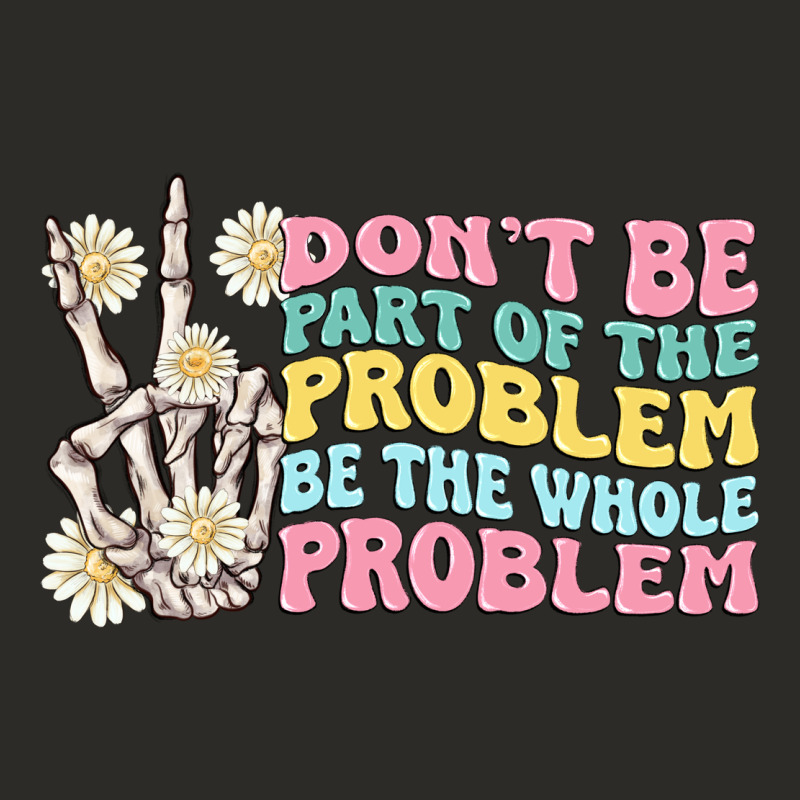 Dont Be Part Of The Problem Heavy Core Tee by MaliasSmallBusiness | Teevron