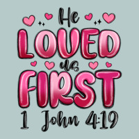 He Loved Us First 1 John 4 19 Heavy Core Tee | Teevron