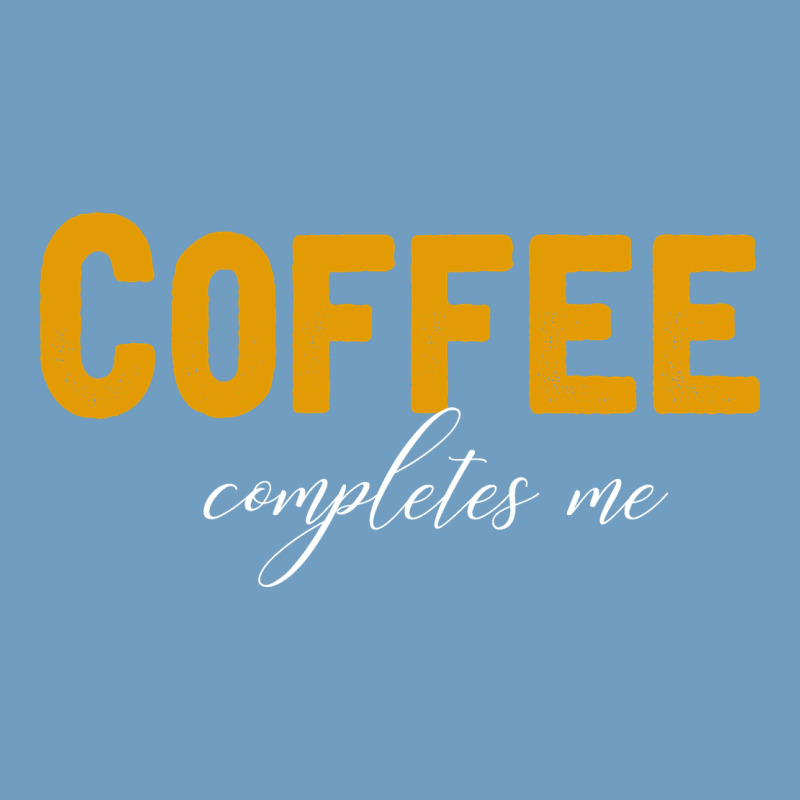 Coffee Completes Me Urban Heavy Tee by Bettercallsaul | Teevron