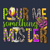 Pour Me Something Mister Marri Gras Heavyweight Sweatshirt | Teevron