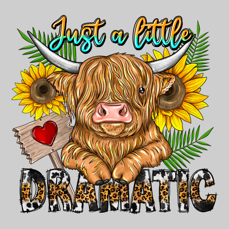 Just A Little Dramatic Premium Sweatshirt by CowhideDigitalArt | Teevron