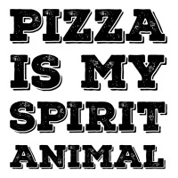 Pizza Is My Spirit Animal | Teevron