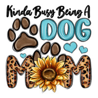 kinda busy being a dog mom | Teevron
